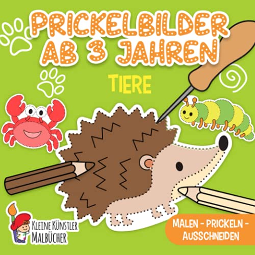 Prickelbilder Ab 3 Jahren: Tiere - Malen, Prickeln, Ausschneiden und Basteln! - Prickelblock für Jungen und Mädchen - Bastelbuch für Kinder ab 3 Prickelbilder Ab 3 Jahren: Tiere - Malen, Prickeln, Ausschneiden und Basteln! - Prickelblock für Jungen und Mädchen - Bastelbuch für Kinder ab 3