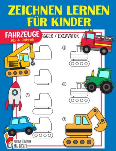 Zeichnen lernen für Kinder: Fahrzeuge einfach zeichnen lernen Schritt für Schritt - Das große Lernbuch für Kleinkinder, Kindergarten, Vorschulkinder - Für Jungen und Mädchen ab 4 Jahren Zeichnen lernen für Kinder: Fahrzeuge einfach zeichnen lernen Schritt für Schritt - Das große Lernbuch für Kleinkinder, Kindergarten, Vorschulkinder - Für Jungen und Mädchen ab 4 Jahren