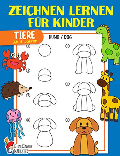 Zeichnen lernen für Kinder: Tiere einfach zeichnen lernen Schritt für Schritt - Das große Lernbuch für Kleinkinder, Kindergarten, Vorschulkinder - Für Mädchen und Jungen ab 4 Jahren