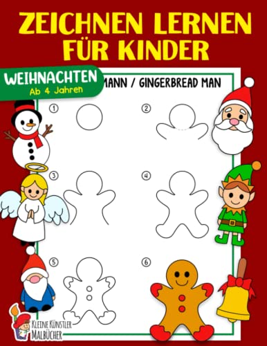 Zeichnen lernen für Kinder: Weihnachten - Zeichnen lernen Schritt für Schritt - Das große Zeichnen Lernbuch für Kleinkinder, Kindergarten, Vorschulkinder - Für Jungen und Mädchen ab 4 Jahren Zeichnen lernen für Kinder: Weihnachten - Zeichnen lernen Schritt für Schritt - Das große Zeichnen Lernbuch für Kleinkinder, Kindergarten, Vorschulkinder - Für Jungen und Mädchen ab 4 Jahren