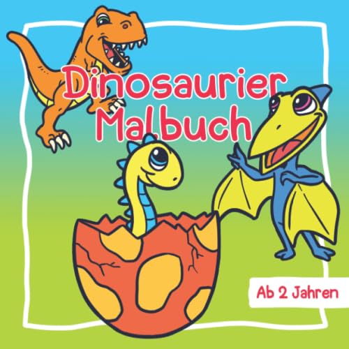 Dinosaurier Malbuch Ab 2 Jahre: Mein erstes Riesenmalbuch | Für Kinder die Dinos lieben von Independently published