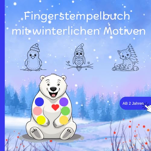 Fingerstempelbuch mit winterlichen Motiven; ideal für kleine Jungs und Mädels ab 2 Jahren;: Perfekt für den Adventskalender, als Weihnachtsgeschenk oder für den Nikolaustag