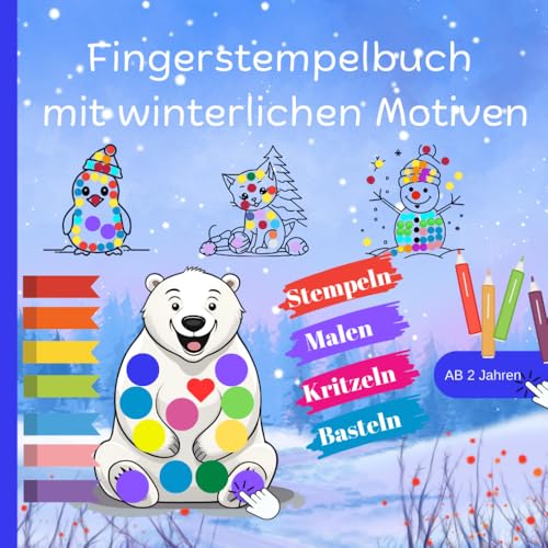 Fingerstempelbuch mit winterlichen Motiven; ideal für kleine Jungs und Mädels ab 2 Jahren;: Perfekt für den Adventskalender, als Weihnachtsgeschenk oder für den Nikolaustag Fingerstempelbuch mit winterlichen Motiven; ideal für kleine Jungs und Mädels ab 2 Jahren;: Perfekt für den Adventskalender, als Weihnachtsgeschenk oder für den Nikolaustag