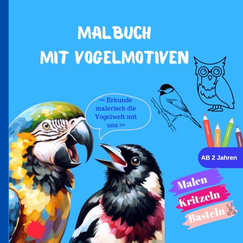 Mein Vogel Malbuch mit 31 Motiven zum Ausmalen für Kinder ab 2 Jahren: Lerne mit bunten Farben Vogelarten kennen - ideal für kleine Jungs und Mädels! von Independently published