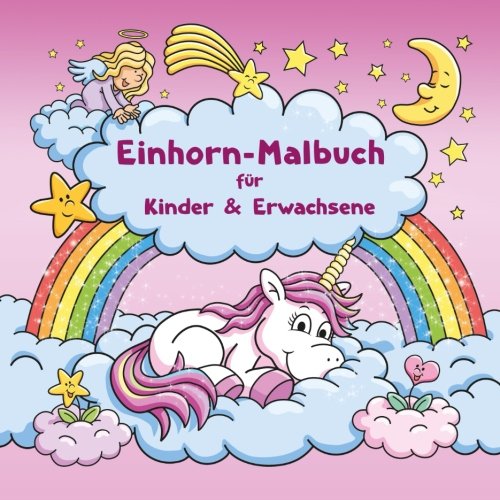 Einhorn-Malbuch für Kinder und Erwachsene + BONUS: Kostenlose Einhorn-Malvorlagen zum Ausmalen (PDF zum Ausdrucken) von CreateSpace Independent Publishing Platform