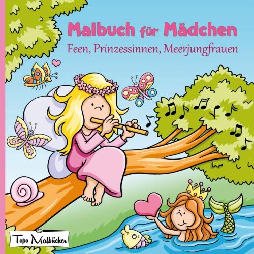 Malbuch für Mädchen: Feen, Prinzessinnen, Meerjungfrauen von Topo Malbücher von CreateSpace Independent Publishing Platform