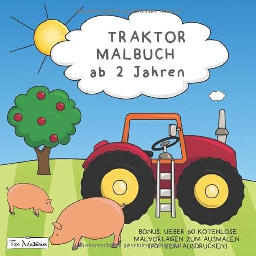 Traktor-Malbuch ab 2 Jahren + BONUS: Über 60 kostenlose Malvorlagen zum Ausmalen (PDF zum Ausdrucken)