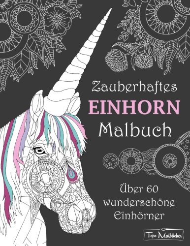 Zauberhaftes Einhorn Malbuch: Über 60 wunderschöne Einhörner von CreateSpace Independent Publishing Platform