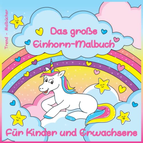 Das große Einhorn-Malbuch: Für Kinder und Erwachsene von Independently published