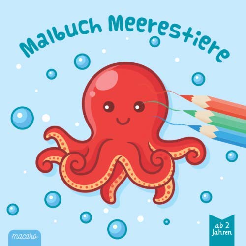 Malbuch Meerestiere - ab 2 Jahren: Die faszinierende Unterwasserwelt in einem Ausmalbuch und Kritzelbuch für Mädchen und Jungen ab 2. Zum Malen & ... einzigartige Ausmalbilder für die Kleinsten.