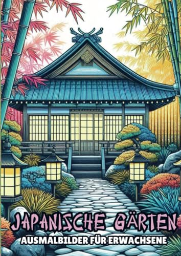 Ausmalbilder für Erwachsene – Japanische Gärten: Malbuch für Erwachsene und ältere Teenager mit 25 Malseiten für stundenlange Entspannung von Bookmundo