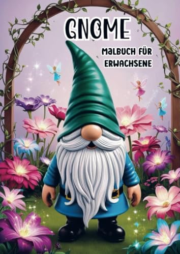 Gnome - Ausmalen für Erwachsene: Malbuch für Erwachsene mit 25 Malvorlagen für stundenlange Entspannung von Bookmundo