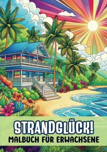 Malbuch für Erwachsene – Strandglück!: 25 Malvorlagen für stundenlange Entspannung von Bookmundo