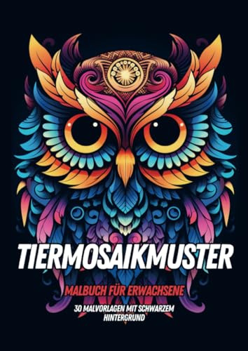 Malbuch für Erwachsene – Tiermosaikmuster: 30 Malseiten mit schwarzem Hintergrund für stundenlange Entspannung von Bookmundo