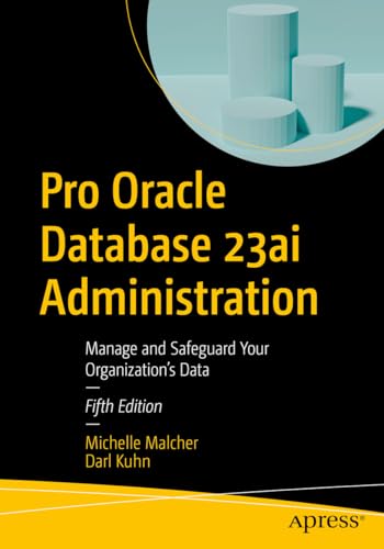Pro Oracle Database 23ai Administration: Manage and Safeguard Your Organization’s Data Pro Oracle Database 23ai Administration: Manage and Safeguard Your Organization’s Data von Apress