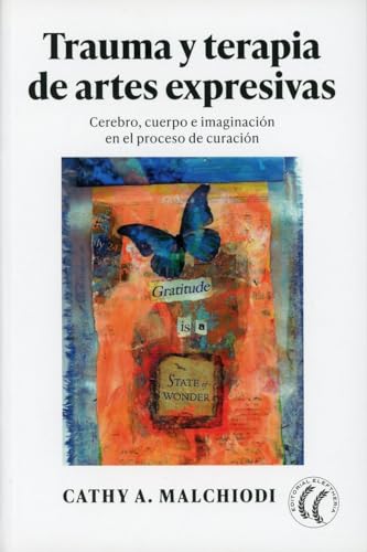 Trauma y terapia de artes expresivas: Cerebro, cuerpo e imaginación en el proceso de curación von EDITORIAL ELEFTHERIA SL