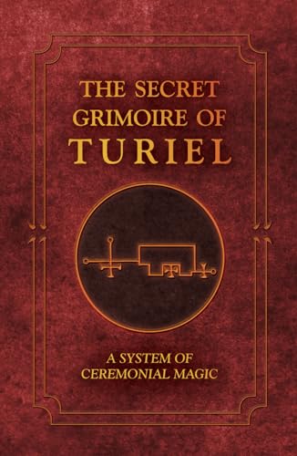 The Secret Grimoire of Turiel: A system of Ceremonial Magic von Unicursal