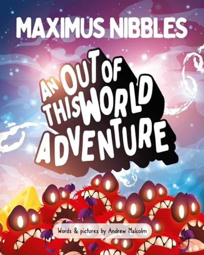 Maximus Nibbles - An out-of-this-world adventure von Independently published