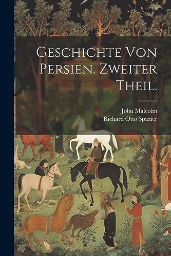 Geschichte von Persien. Zweiter Theil.