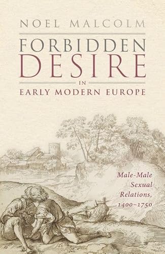 Forbidden Desire in Early Modern Europe: Male-Male Sexual Relations, 1400-1750 von Oxford University Press