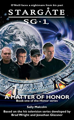 STARGATE SG-1 A Matter of Honor: Book 1