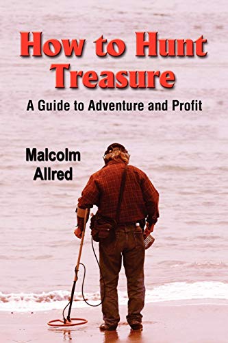 HOW TO HUNT TREASURE: A Guide to Adventure and Profit von Booklocker.com, Inc.