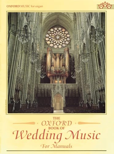 The Oxford Book of Wedding Music, for Organ (Manuals) (Oxford Music for Organ) von Oxford University Press