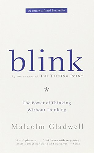 Blink: The Power of Thinking Without Thinking Blink: The Power of Thinking Without Thinking