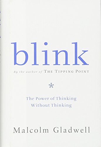 Blink: The Power of Thinking Without Thinking Blink: The Power of Thinking Without Thinking