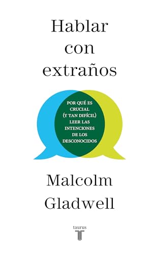 Hablar con extraños / Talking to Strangers: Por Que Es Crucial Leer Las Intenciones De Los Desconocidos Hablar con extraños / Talking to Strangers: Por Que Es Crucial Leer Las Intenciones De Los Desconocidos