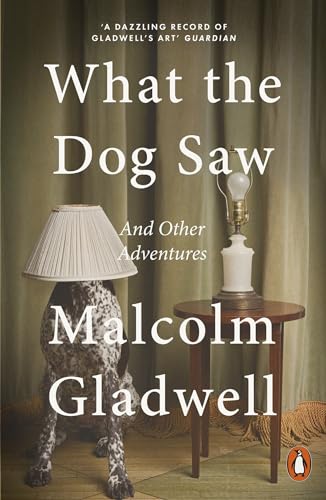 What the Dog Saw: And Other Adventures