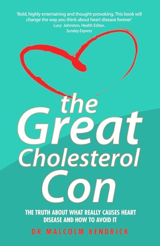 The Great Cholesterol Con: The Truth About What Really Causes Heart Disease and How to Avoid It