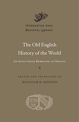 The Old English History of the World: An Anglo-Saxon Rewriting of Orosius (Dumbarton Oaks Medieval Library, 44, Band 44) von Harvard University Press