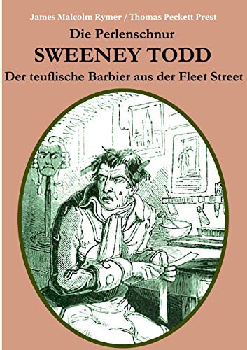 Die Perlenschnur oder: Sweeney Todd, der teuflische Barbier aus der Fleet Street: Mit zahlreichen zeitgenössischen Illustrationen Die Perlenschnur oder: Sweeney Todd, der teuflische Barbier aus der Fleet Street: Mit zahlreichen zeitgenössischen Illustrationen
