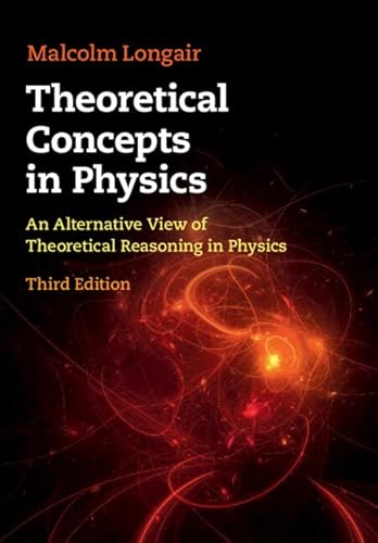 Theoretical Concepts in Physics: An Alternative View of Theoretical Reasoning in Physics von Cambridge University Press