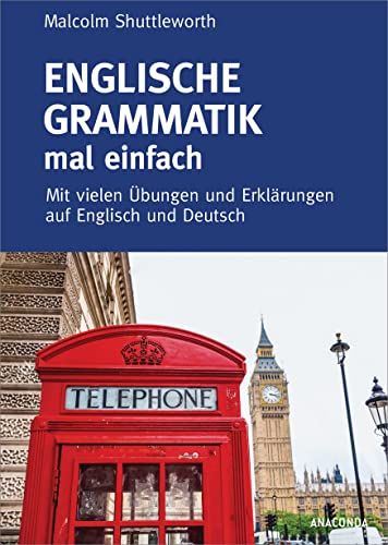 Englische Grammatik mal einfach. Mit vielen Übungen und Erklärungen auf Englisch und Deutsch: Englisch lernen für Anfänger und Fortgeschrittene – mit Lernkästen und vielen farbigen Illustrationen von ANACONDA