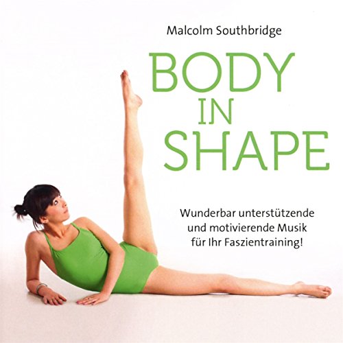 Body in Shape: Unterstützende und motivierende Musik für Ihr Faszientraining! von Neptun Media