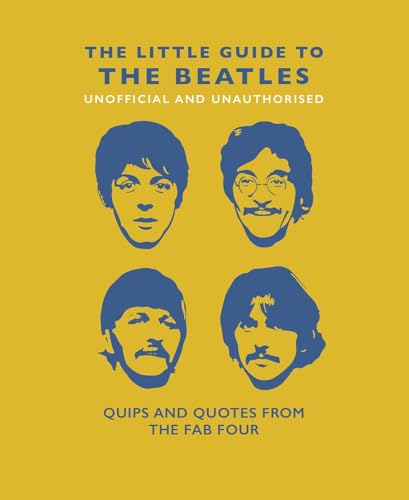 The Little Guide to the Beatles: Quips and Quotes from the Fab Four (Little Books of Music, 6) The Little Guide to the Beatles: Quips and Quotes from the Fab Four (Little Books of Music, 6)