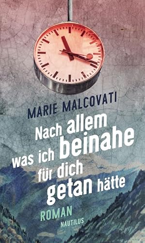 Nach allem, was ich beinahe für dich getan hätte: Roman