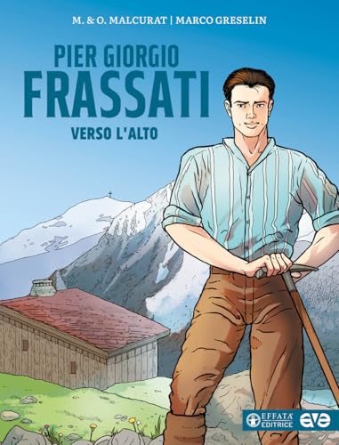 Pier Giorgio Frassati. Verso l'alto (Le bussole) von Effatà Editrice