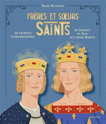 Frères et soeurs saints, 12 fratries extraordinaires de Jacques et Jean aux s urs Martin Frères et soeurs saints, 12 fratries extraordinaires de Jacques et Jean aux s urs Martin