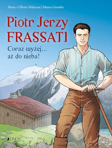 Piotr Jerzy Frassati Coraz wyżej... aż do nieba! Piotr Jerzy Frassati Coraz wyżej... aż do nieba! von Jedność