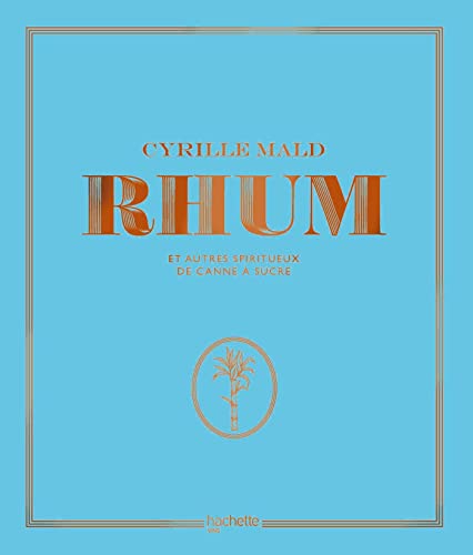 Rhum: et autres spiritueux de canne à sucre