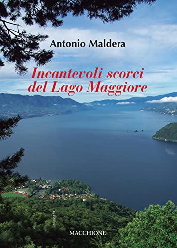 Incantevoli scorci del Lago Maggiore Incantevoli scorci del Lago Maggiore von Macchione Editore
