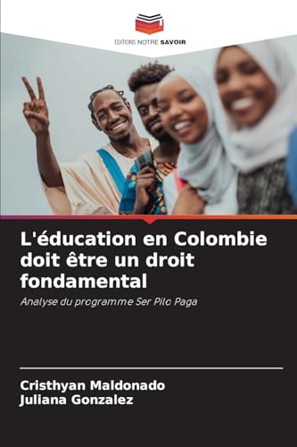 L'éducation en Colombie doit être un droit fondamental: Analyse du programme Ser Pilo Paga von Editions Notre Savoir