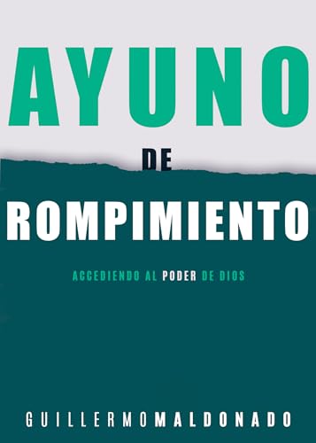 Ayuno de Rompimiento: Accediendo Al Poder de Dios