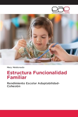 Estructura Funcionalidad Familiar: Rendimiento Escolar Adaptabilidad-Cohesión von Editorial Académica Española