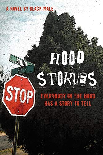 Hood Stories: Everybody in the hood has a story to tell