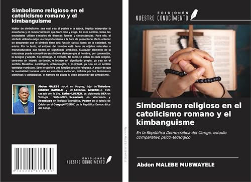Simbolismo religioso en el catolicismo romano y el kimbanguisme: En la República Democrática del Congo, estudio comparativo psico-teológico von Ediciones Nuestro Conocimiento