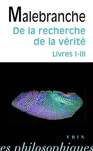 De la recherche de la vérité : Livres I-III (Bibliotheque Des Textes Philosophiques)